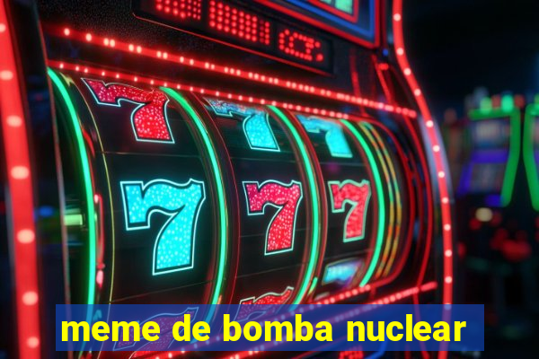 meme de bomba nuclear